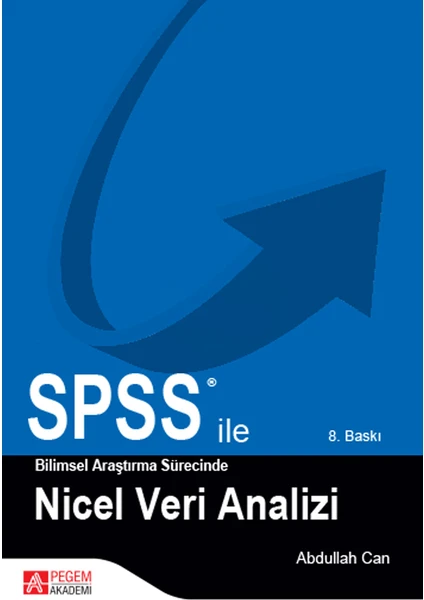 Pegem Akademi Yayıncılık SPSS ile Bilimsel Araştırma Süresince Nicel Veri Analizi