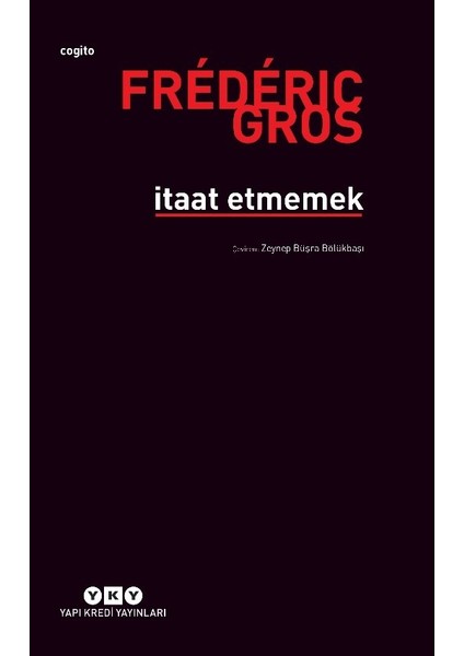 İtaat Etmemek - Frederic Gros