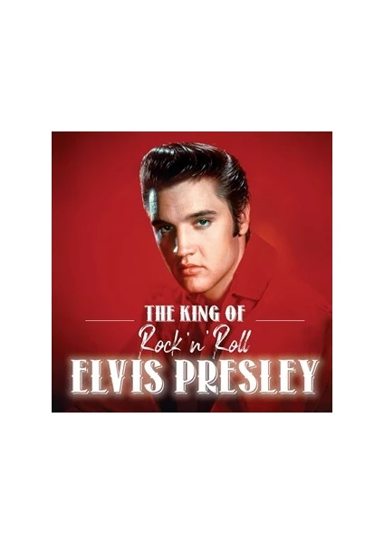 Elvis Presley - The King Of Rock'n Roll (Plak)