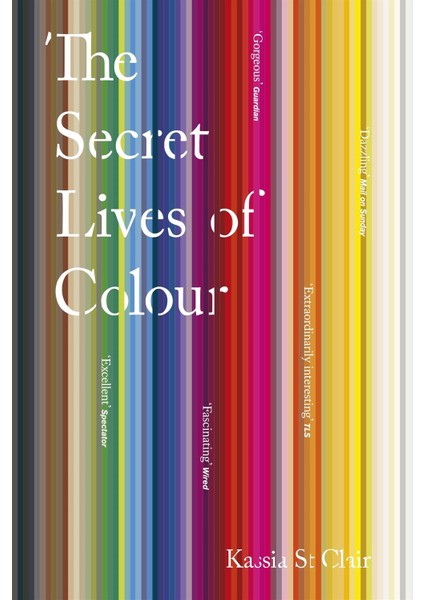 The Secret Lives Of Colour - Kassia St Clair