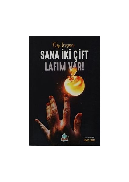 Ey İnsan Sana İki Çift Lafım Var! - İsmet Erdal