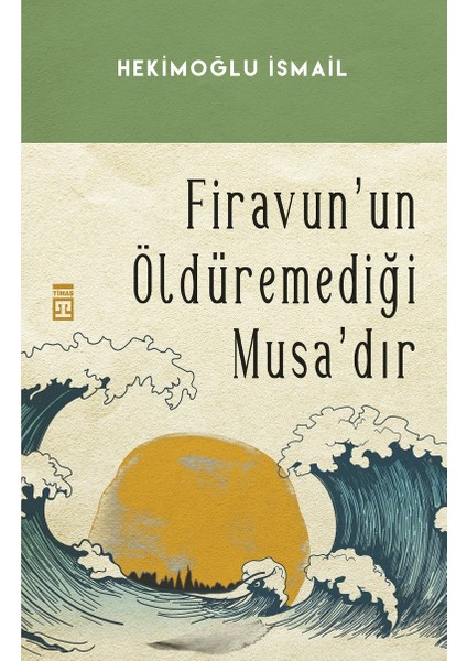 Firavunun Öldüremediği Musa'dır - Hekimoğlu İsmail
