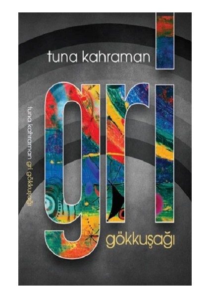 Gri Gökkuşağı - Tuna Kahraman