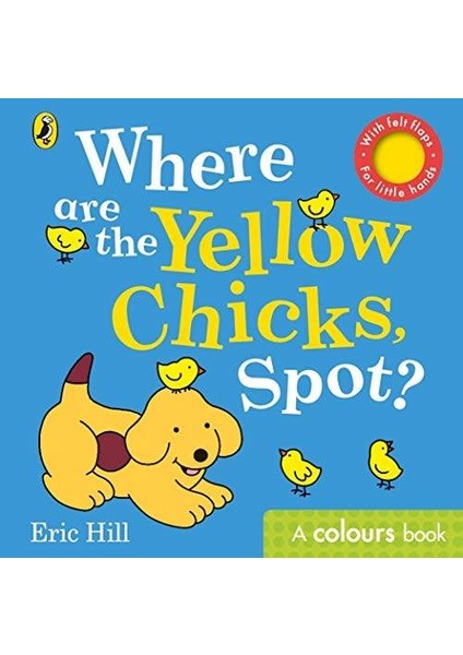 Where Are The Yellow Chicks, Spot? - Eric Hill