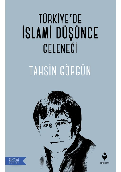 Türkiye’de Islami Düşünce Geleneği - Tahsin Görgün