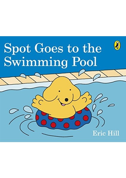 Spot Goes To The Swimming Pool - Eric Hill