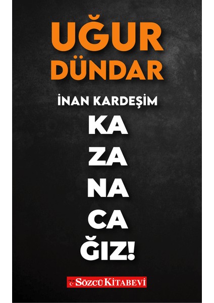 Inan Kardeşim Kazanacağız! - Uğur Dündar