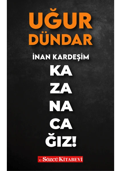 Inan Kardeşim Kazanacağız! - Uğur Dündar