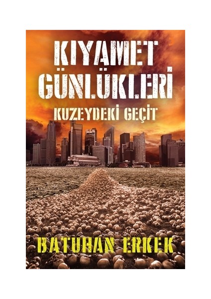 Kıyamet Günlükleri - Kuzeydeki Geçit - Batuhan Erkek