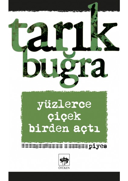Yüzlerce Çiçek Birden Açtı Piyes 2 Bölüm - Tarık Buğra