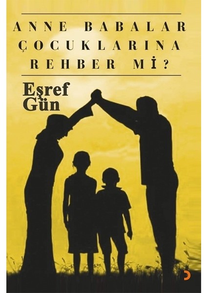 Anne Babalar Çocuklarına Rehber mi? - Eşref Gün