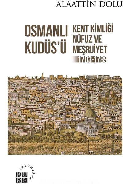 Osmanlı Kudüs'ü - Alaattin Dolu