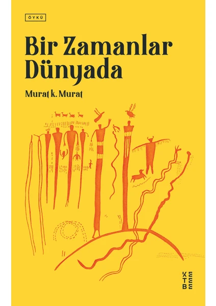 Bir Zamanlar Dünyada - Murat K. Murat