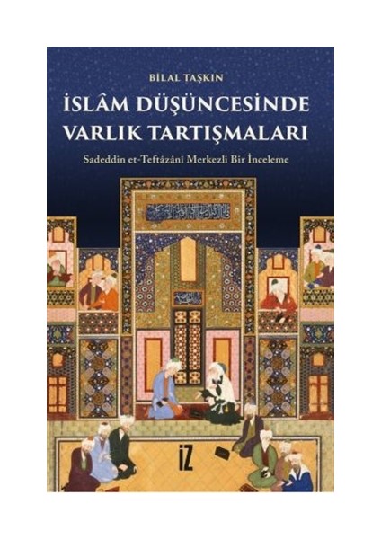 İslâm Düşüncesinde Varlık Tartışmaları - Bilal Taşkın