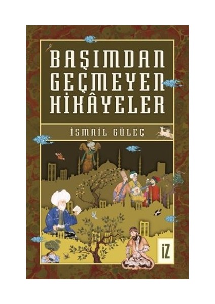 Başımdan Geçmeyen Hikayeler - İsmail Güleç