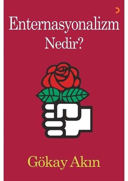 Enternasyonalizm Nedir? - Gökay Akın