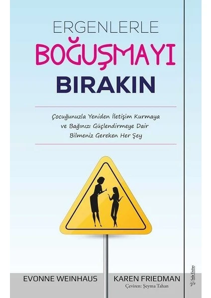 Ergenlerle Boğuşmayı Bırakın - Evonne Weinhaus - Karen Friedman