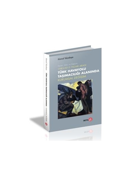 Beta Akademi – Türk Havayolu Taşımacılığı Alanında Kurumsal Değişim - Akansel Yalçınkaya