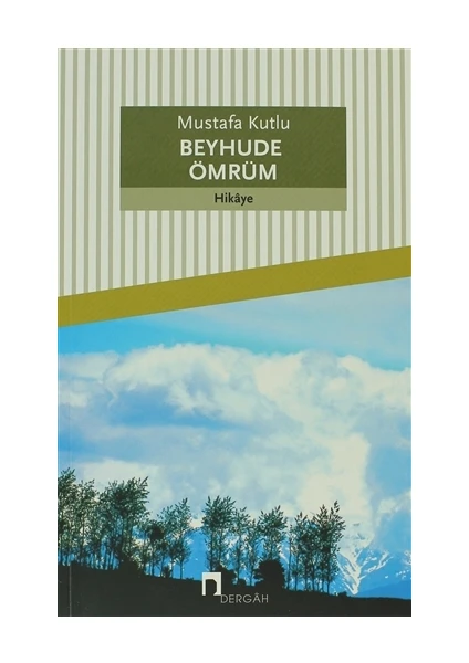 Beyhude Ömrüm - Mustafa Kutlu