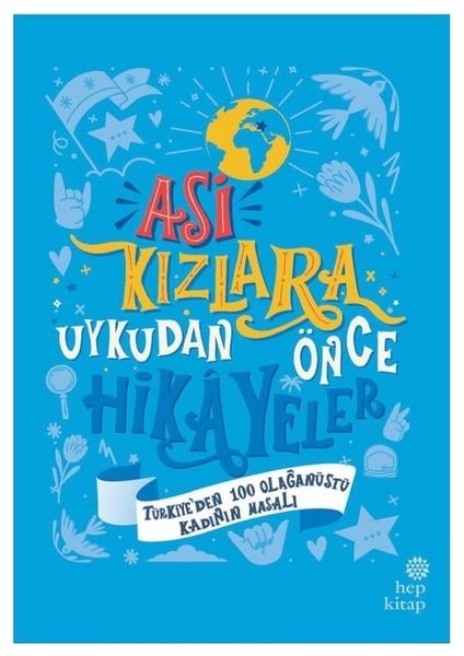 Asi Kızlara Uykudan Önce Hikayeler: Türkiye'den 100 Olağanüstü Kadının Masalı -  Ayşegül Gürsel Duyan - Ümran Özbalcı