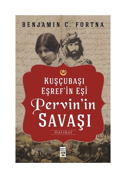 Pervin'in Savaşı-Kuşçubaşı Eşref'in Eşinin Hatıratı - Benjamin C. Fortna