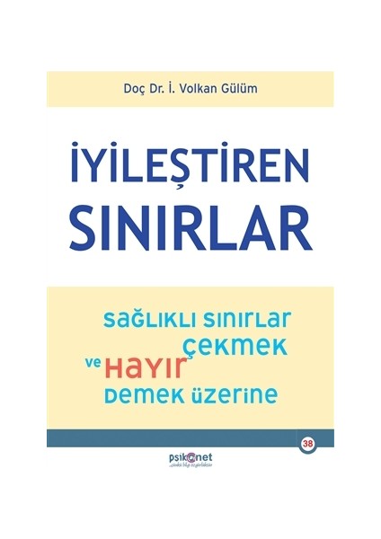 İyileştiren Sınırlar Sağlıklı Sınırlar Çekmek ve Hayır Demek Üzerine - İ. Volkan Gülüm