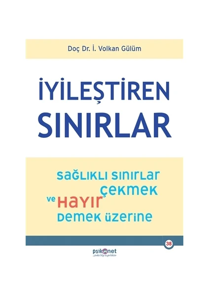 İyileştiren Sınırlar Sağlıklı Sınırlar Çekmek ve Hayır Demek Üzerine - İ. Volkan Gülüm