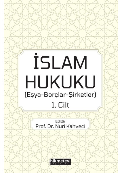 İslam Hukuku (Eşya-Borçlar-Şirketler) 1.Cilt - Nuri Kahveci