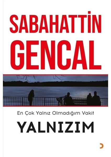 En Çok Yalnız Olmadığım Vakit Yalnızım - Sabahattin Gencal