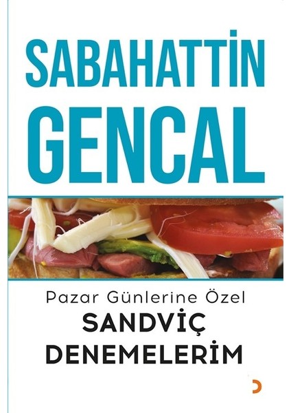 Pazar Günlerine Özel Sandviç Denemelerim - Sabahattin Gencal