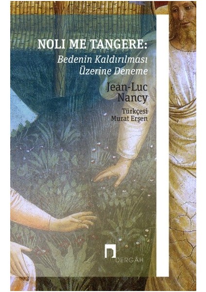 Noli Me Tangere: Bedenin Kaldırılması Üzerine Deneme - Jean-Luc Nancy