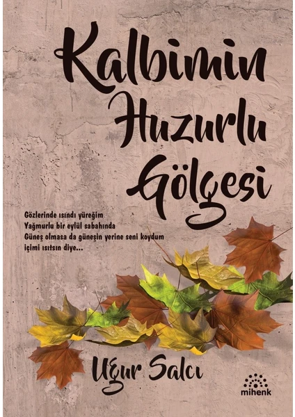 Kalbimin Huzurlu Gölgesi  - Uğur Salcı