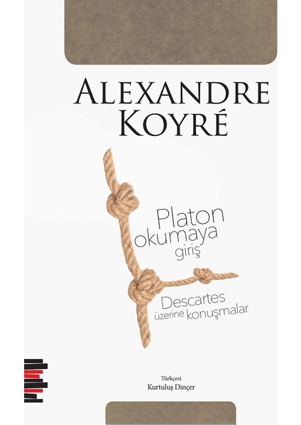 Platon Okumaya Giriş - Descartes Üzerine Konuşmalar - Alexandre Koyre