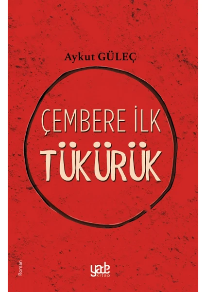 Çembere İlk Tükürük - Aykut Güleç