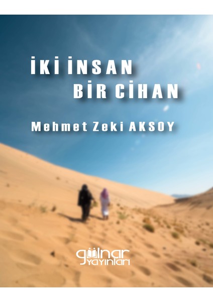 İki İnsan Bir Cihan - Mehmet Zeki Aksoy