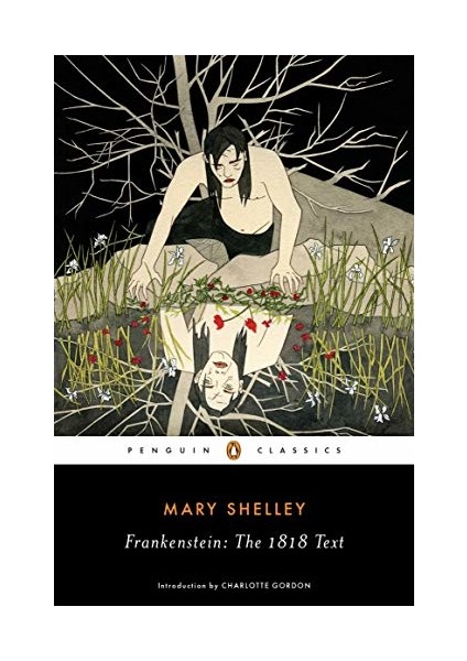 Frankenstein: The 1818 Text - Mary Shelley
