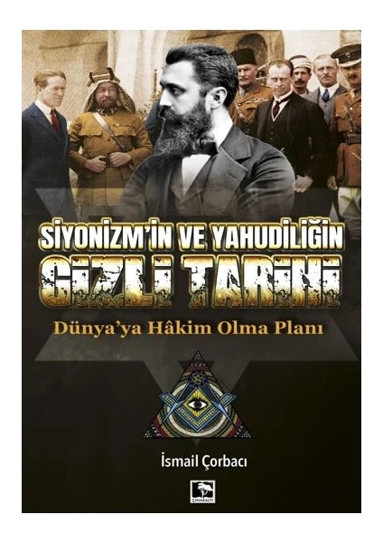 Siyonizm’in Ve Yahudiliğin Gizli Tarihi - İsmail Çorbacı