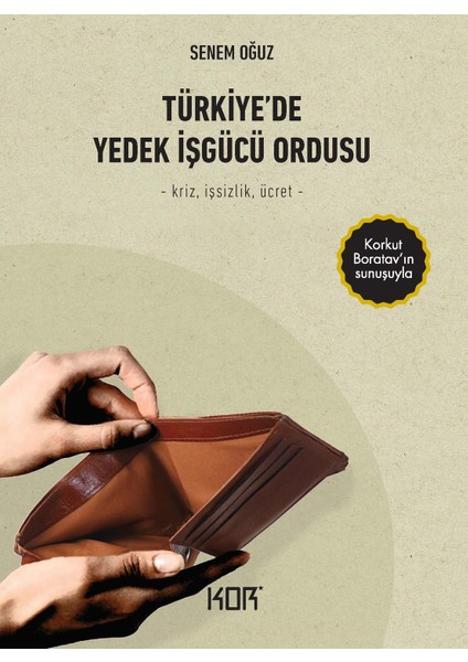 Türkiye’ de Yedek İşgücü Ordusu-Kriz, İşsizlik, Ücret - Senem Oğuz
