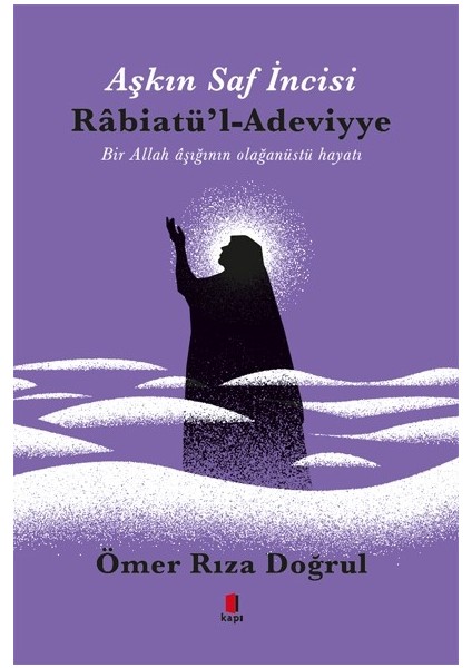 Aşkın İncisi Rabiatül Adeviyye - Ömer Rıza Doğrul