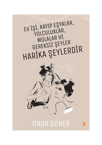 Ev İşi Kayıp Eşyalar Yolculuklar Molalar ve Gereksiz Şeyler Harika Şeylerdir - Onur Güner