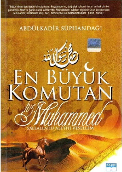 En Büyük Komutan Hz. Muhammed Sallallahu Aleyhi Vesellem - Abdülkadir Süphandağı