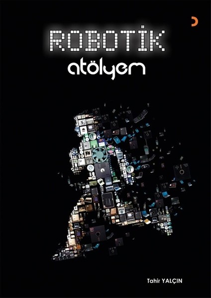 Robotik Atölyem - Tahir Yalçın