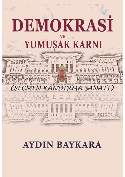 Demokrasi Ve Yumuşak Karnı - Aydın Baykara