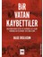 Bir Vatan KaybettilerBalkanların Fethi ve Kaybını Ele Alan Romanlar Üzerine Bir İnceleme - Bilge Ercilasun 1