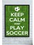 Keep Calm And Play Futbol Çerçeveli Tablo 21 x 30 cm 1
