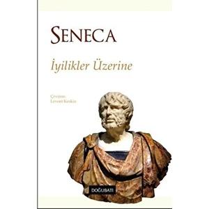 Iyilikler Üzerine - Lucius Annaeus Seneca
