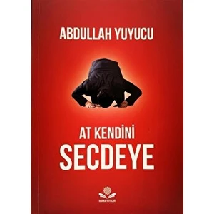 At Kendini Secdeye - Abdullah Yuyucu