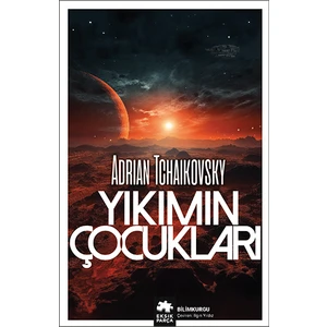 Yıkımın Çocukları - Adrian Tchaikovsky