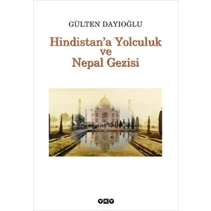 Hindistan'a Yolculuk ve Nepal Gezisi -  Gülten Dayıoğlu