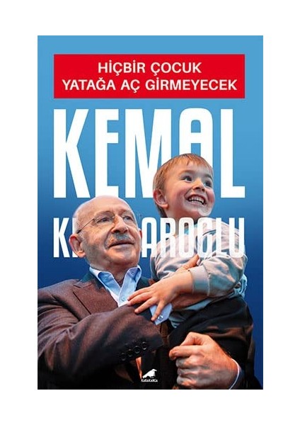 Hiçbir Çocuk Yatağa Aç Girmeyecek- Kemal Kılıçdaroğlu